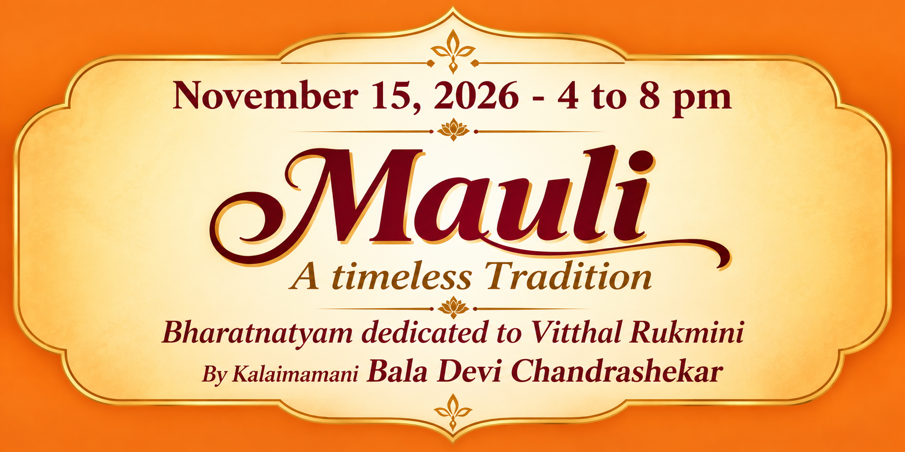 Mauli - A timeless Tradition. Bharatnatyam dedicated to Vitthal Rukmini by Kalaimamani Bala Devi Chandrashekar. November 15, 2026, 4 to 8 pm